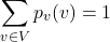 \[\sum_{v \in V} p_v(v) = 1\]