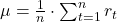 \mu = \frac{1}{n} \cdot \sum^n_{t = 1} r_t