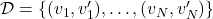 \mathcal{D} = \{(v_1, v_1'), \dots, (v_N, v_N')\}