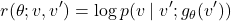 \[r(\theta; v, v') = \log p(v \mid v'; g_\theta(v'))\]